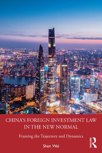 China's Foreign Investment Law in the New Normal: Framing the Trajectory and Dynamics (PDF/EPUB Version)