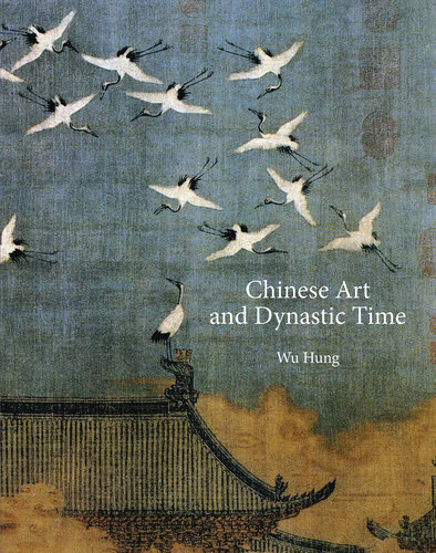 Chinese Art and Dynastic Time (The A. W. Mellon Lectures in the Fine Arts, 68) (PDF/EPUB Version)