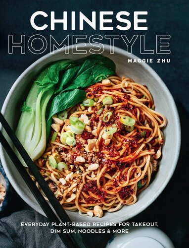 Chinese Homestyle: Everyday Plant-Based Recipes for Takeout, Dim Sum, Noodles, and More (PDF/EPUB Version)