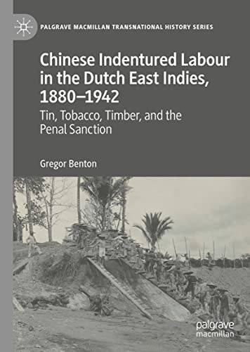 Chinese Indentured Labour in the Dutch East Indies, 1880–1942: Tin, Tobacco, Timber, and the Penal Sanction (PDF/EPUB Version)