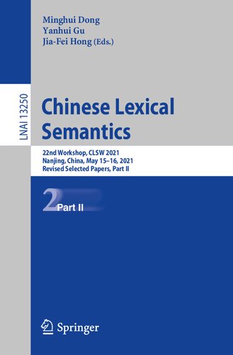 Chinese Lexical Semantics: 22nd Workshop, CLSW 2021, Nanjing, China, May 15–16, 2021, Revised Selected Papers, Part II (Lecture Notes in Computer Science, 13250) (PDF/EPUB Version)