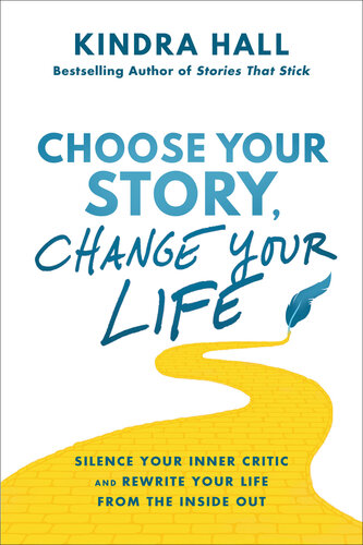 Choose Your Story, Change Your Life: Silence Your Inner Critic and Rewrite Your Life from the Inside Out (PDF/EPUB Version)