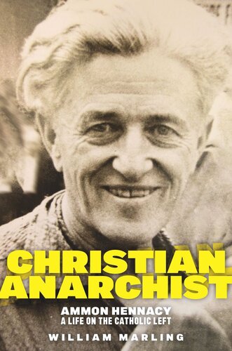 Christian Anarchist: Ammon Hennacy, A Life on the Catholic Left (PDF/EPUB Version)