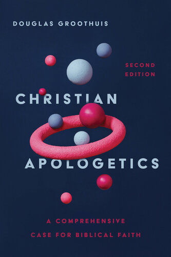 Christian Apologetics: A Comprehensive Case for Biblical Faith (PDF/EPUB Version)