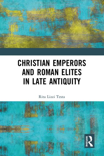 Christian Emperors and Roman Elites in Late Antiquity (PDF/EPUB Version)