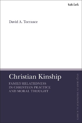 Christian Kinship: Family-Relatedness in Christian Practice and Moral Thought (PDF/EPUB Version)