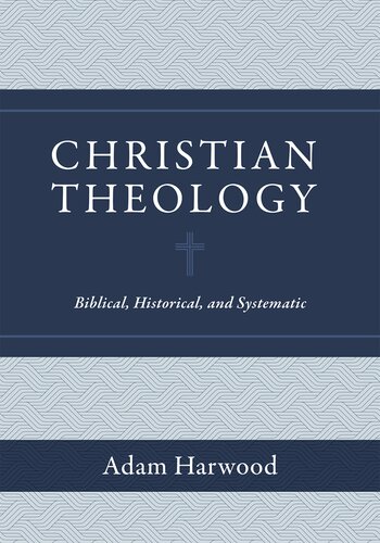 Christian Theology: Biblical, Historical, and Systematic (PDF/EPUB Version)