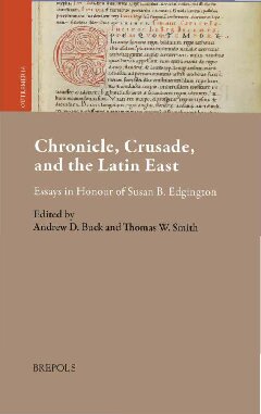 Chronicle, Crusade, and the Latin East: Essays in Honour of Susan B. Edgington (Outremer. Studies in the Crusades and the Latin East, 16) (English and Latin Edition) (PDF/EPUB Version)