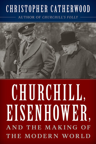 Churchill, Eisenhower, and the Making of the Modern World (PDF/EPUB Version)