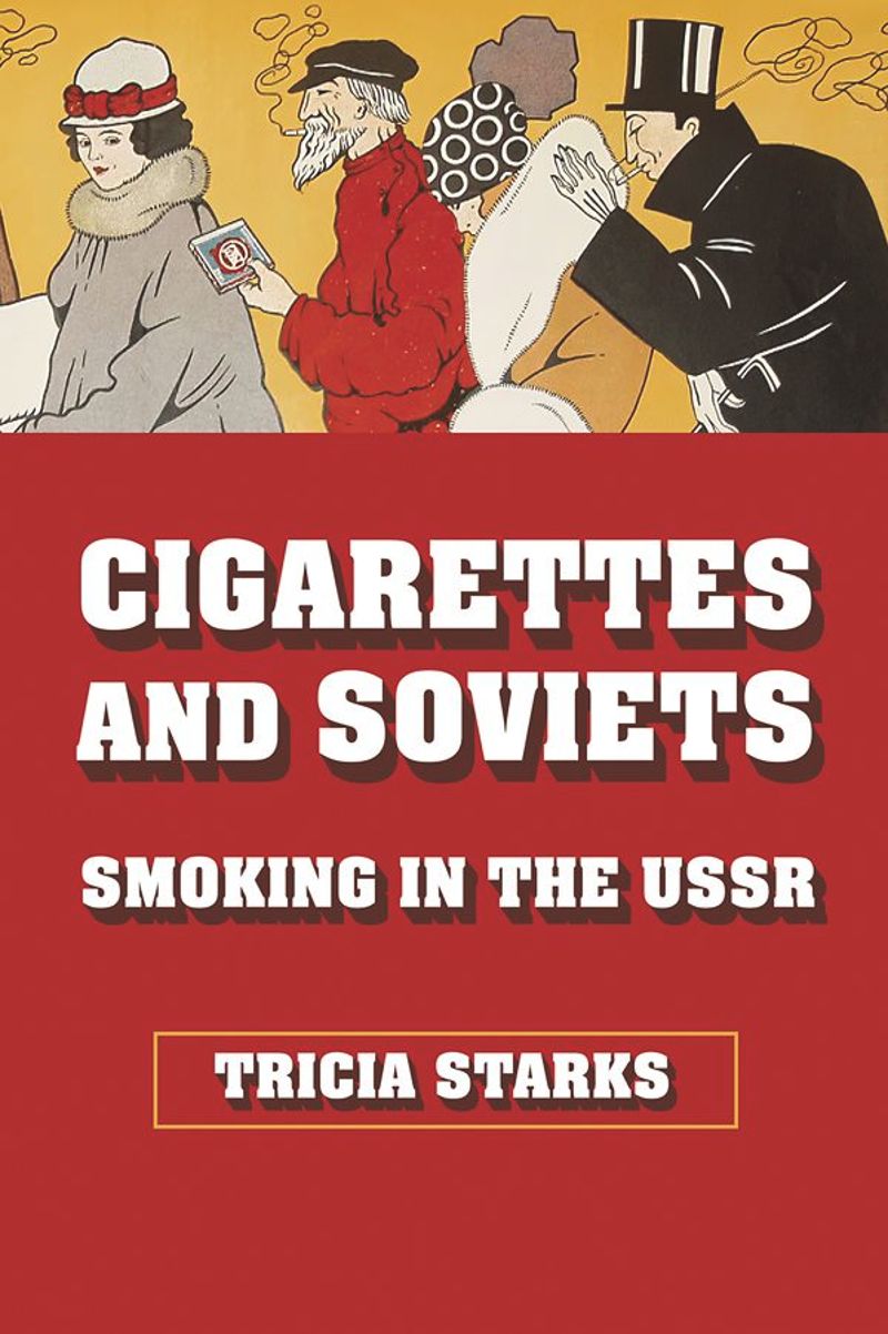 Cigarettes and Soviets: Smoking in the USSR (PDF/EPUB Version)