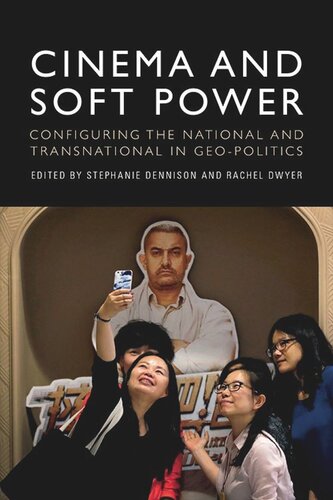 Cinema and Soft Power: Configuring the National and Transnational in Geo-politics (PDF/EPUB Version)