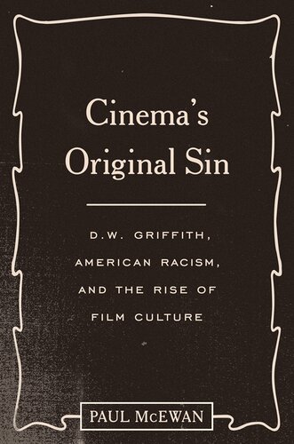 Cinema's Original Sin: D.W. Griffith, American Racism, and the Rise of Film Culture (PDF/EPUB Version)
