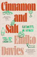 Cinnamon and Salt: Cicchetti in Venice: Small Bites From the Lagoon City (PDF/EPUB Version)