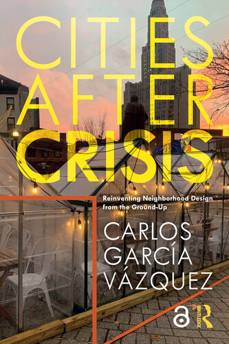 Cities After Crisis; Reinventing Neighborhood Design from the Ground-Up (PDF/EPUB Version)