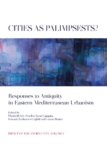 Cities as Palimpsests?: Responses to Antiquity in Eastern Mediterranean Urbanism (PDF/EPUB Version)