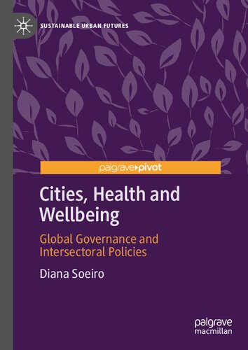 Cities, Health and Wellbeing: Global Governance and Intersectoral Policies (Sustainable Urban Futures) (PDF/EPUB Version)
