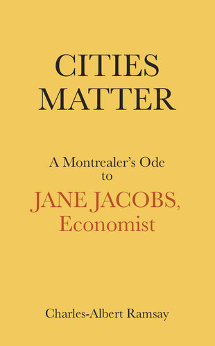Cities Matter: A Montrealer's Ode to Jane Jacobs, Economist (PDF/EPUB Version)