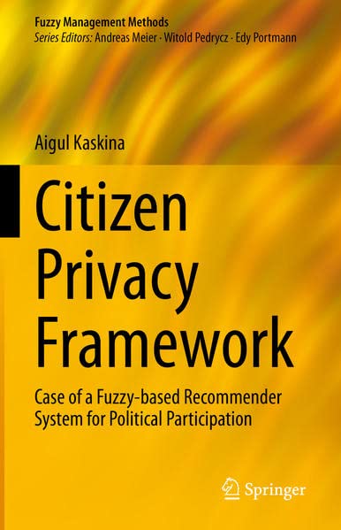 Citizen Privacy Framework: Case of a Fuzzy-based Recommender System for Political Participation (PDF/EPUB Version)