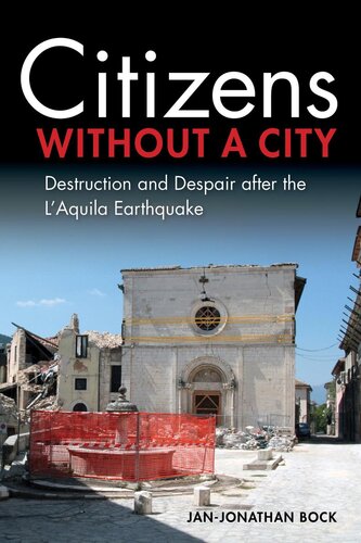 Citizens without a city : destruction and despair after the L'Aquila earthquake (PDF/EPUB Version)
