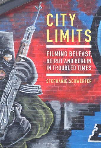 City Limits: Filming Belfast, Beirut and Berlin in Troubled Times (PDF/EPUB Version)