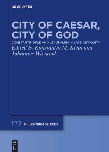 City of Caesar, City of God: Constantinople and Jerusalem in Late Antiquity (PDF/EPUB Version)