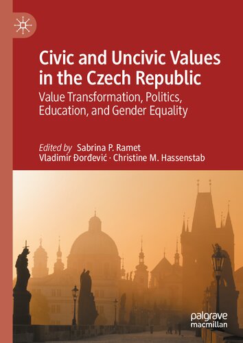 Civic and Uncivic Values in the Czech Republic: Value Transformation, Politics, Education, and Gender Equality (PDF/EPUB Version)