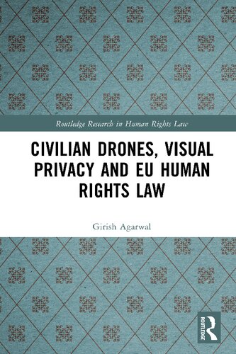 Civilian Drones Visual Privacy and EU Human Rights Law (PDF/EPUB Version)