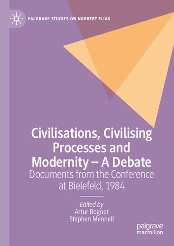 Civilisations, Civilising Processes and Modernity – A Debate: Documents from the Conference at Bielefeld, 1984 (Palgrave Studies on Norbert Elias) (PDF/EPUB Version)