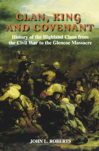 Clan, King and Covenant: History of the Highland Clans from the Civil War to the Glencoe Massacre (PDF/EPUB Version)