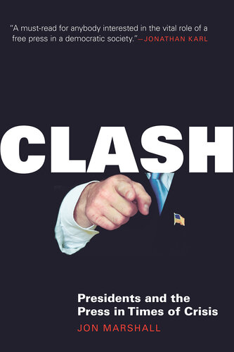 Clash: Presidents and the Press in Times of Crisis (PDF/EPUB Version)
