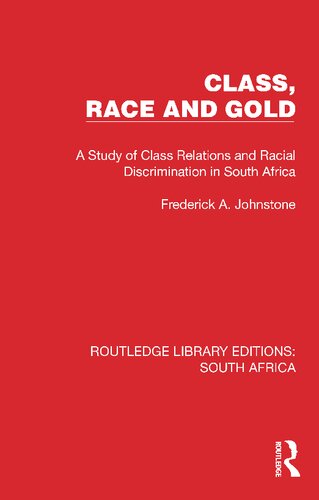 Class, Race and Gold: A Study of Class Relations and Racial Discrimination in South Africa (PDF/EPUB Version)
