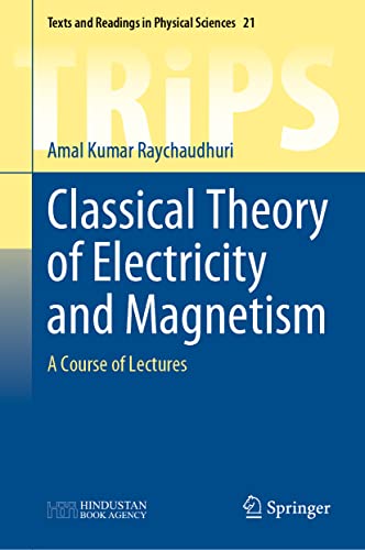 Classical Theory of Electricity and Magnetism: A Course of Lectures (Texts and Readings in Physical Sciences, 21) (PDF/EPUB Version)