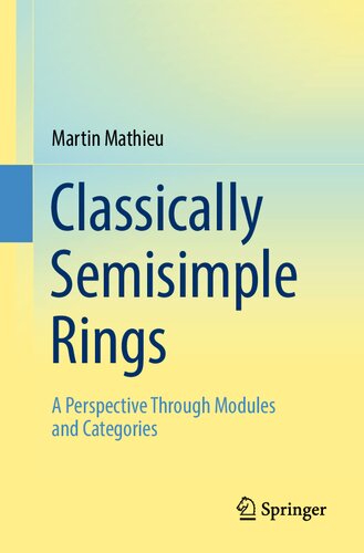 Classically Semisimple Rings: A Perspective Through Modules and Categories (PDF/EPUB Version)