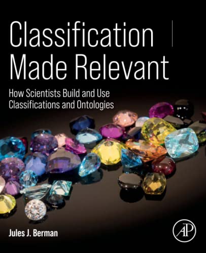 Classification Made Relevant: How Scientists Build and Use Classifications and Ontologies (PDF/EPUB Version)