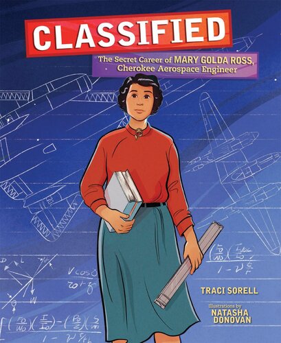 Classified: The Secret Career of Mary Golda Ross, Cherokee Aerospace Engineer (PDF/EPUB Version)
