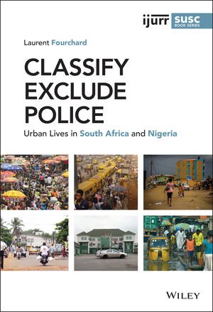 Classify, Exclude, Police: Urban Lives in South Africa and Nigeria (PDF/EPUB Version)