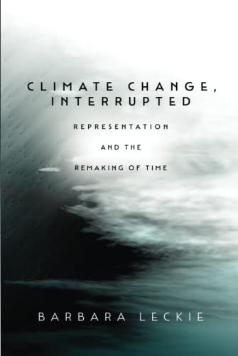 Climate Change, Interrupted: Representation and the Remaking of Time (PDF/EPUB Version)