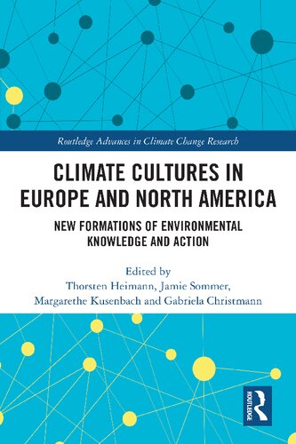 Climate Cultures in Europe and North America New Formations of Environmental Knowledge and Action (PDF/EPUB Version)