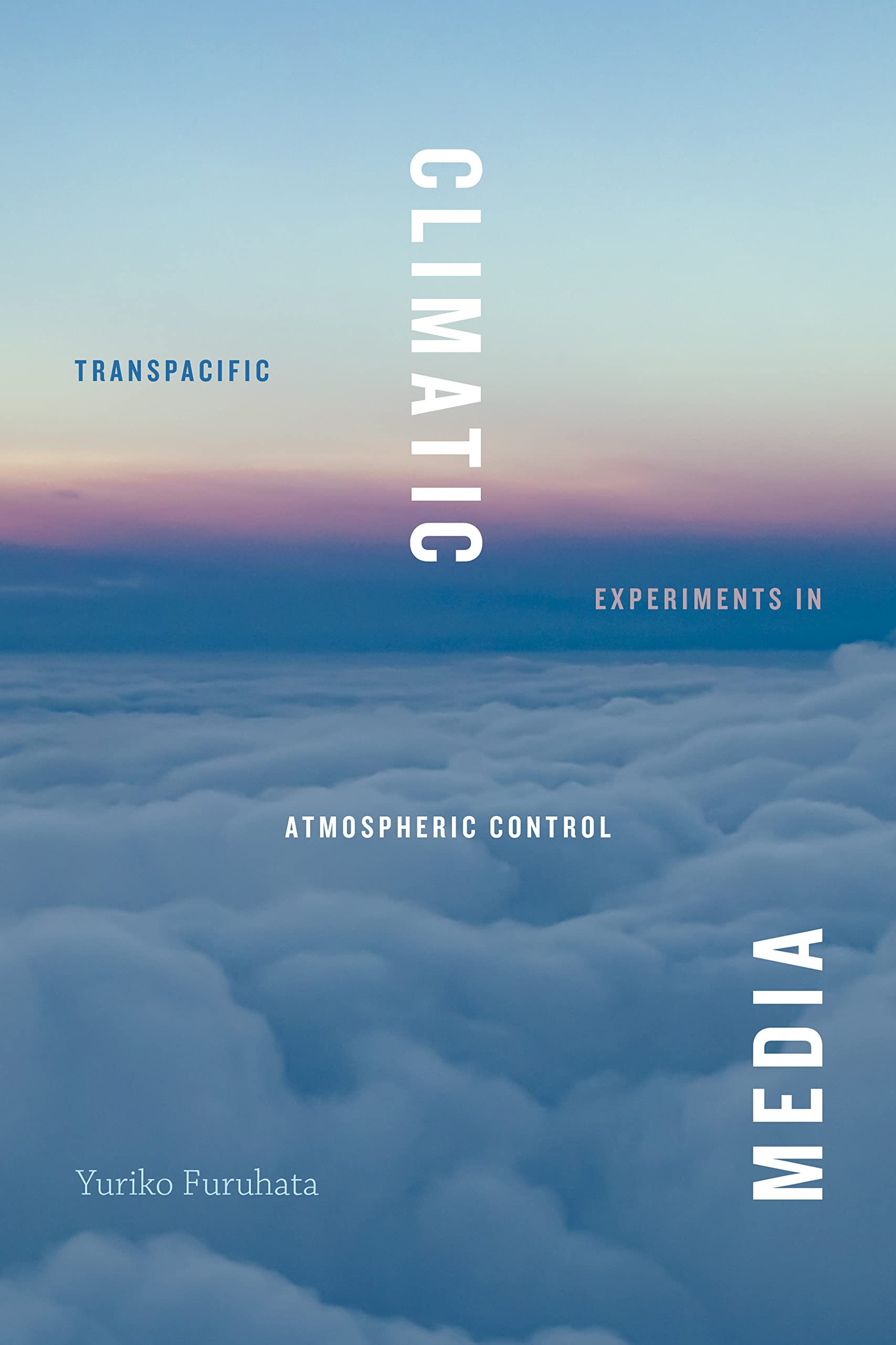 Climatic Media: Transpacific Experiments in Atmospheric Control (PDF/EPUB Version)