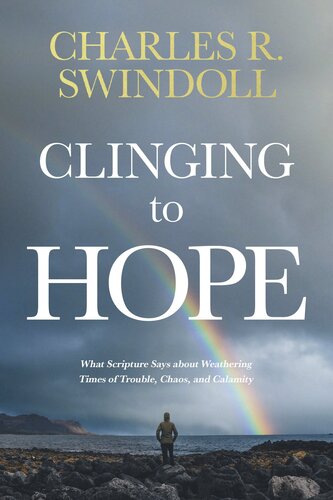 Clinging to Hope: What Scripture Says about Weathering Times of Trouble, Chaos, and Calamity (PDF/EPUB Version)