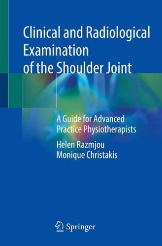 Clinical and Radiological Examination of the Shoulder Joint: A Guide for Advanced Practice Physiotherapists (PDF/EPUB Version)