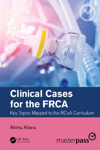 Clinical Cases for the FRCA: Key Topics Mapped to the RCoA Curriculum (PDF/EPUB Version)