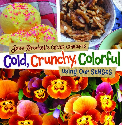Cold, Crunchy, Colorful: Using Our Senses (PDF/EPUB Version)
