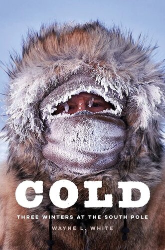 Cold: Three Winters at the South Pole (PDF/EPUB Version)