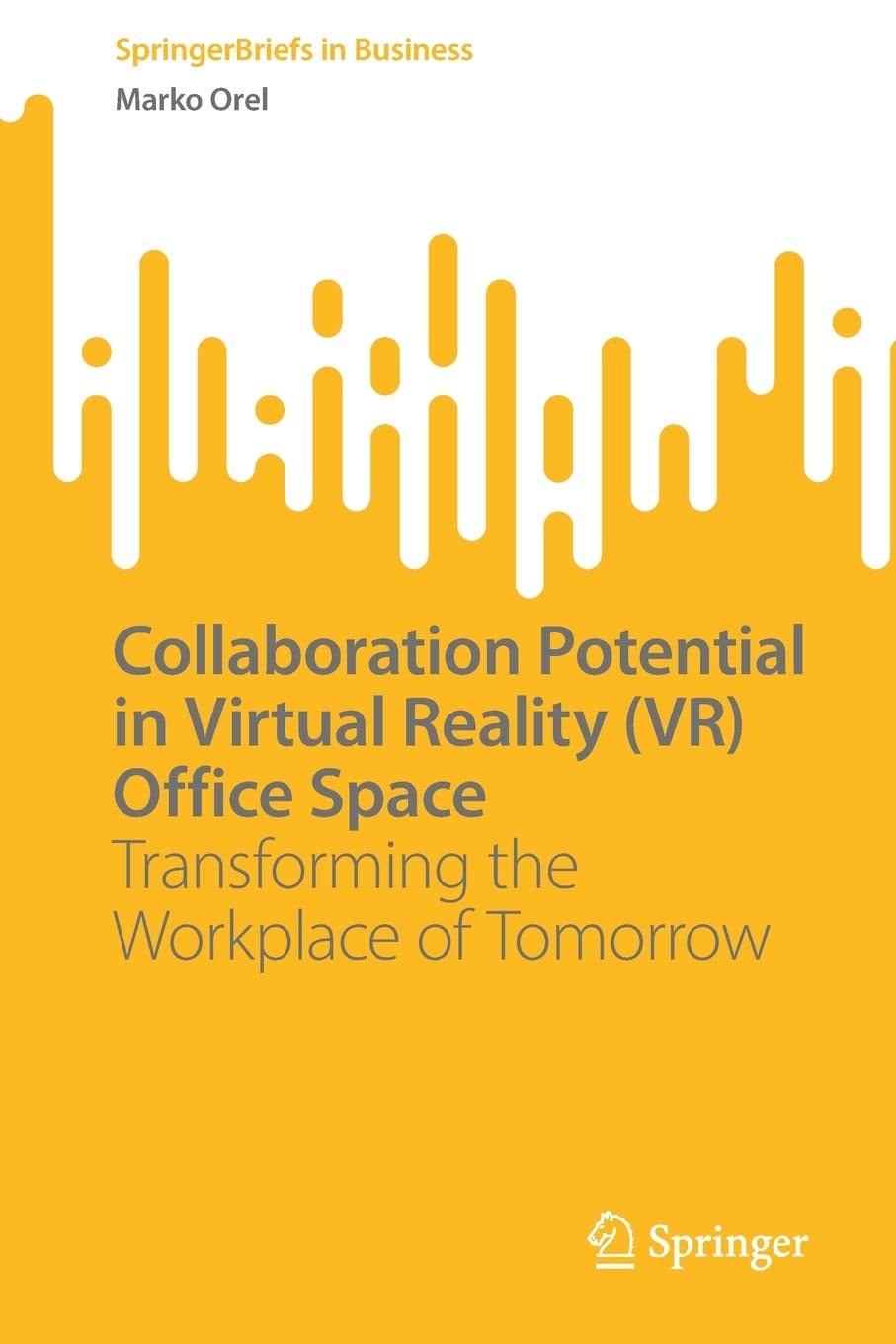 Collaboration Potential in Virtual Reality (VR) Office Space: Transforming the Workplace of Tomorrow (PDF/EPUB Version)