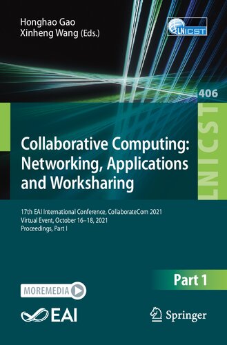 Collaborative Computing: Networking, Applications and Worksharing: 17th EAI International Conference, CollaborateCom 2021, Virtual Event, October 16-18, 2021, Proceedings, Part I (PDF/EPUB Version)