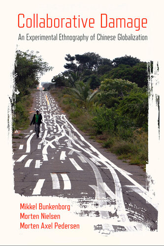 Collaborative Damage: An Experimental Ethnography of Chinese Globalization (PDF/EPUB Version)