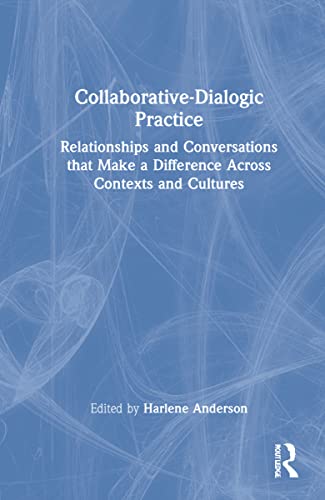 Collaborative-Dialogic Practice: Relationships and Conversations that Make a Difference Across Contexts and Cultures (PDF/EPUB Version)