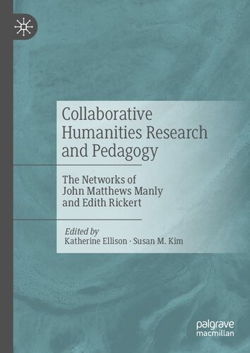 Collaborative Humanities Research and Pedagogy: The Networks of John Matthews Manly and Edith Rickert (PDF/EPUB Version)