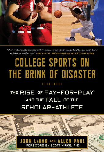College Sports on the Brink of Disaster: The Rise of Pay-for-Play and the Fall of the Scholar-Athlete (PDF/EPUB Version)